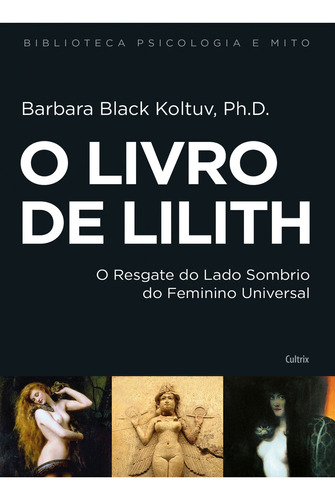 O livro de Lilith, de Barbara Black Koltuv. Editora Cultrix, capa mole, edição 2008 em português, 2019
