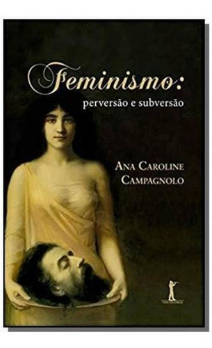 Feminismo Perversão E Subversão ( Ana Caroline Campagnolo )