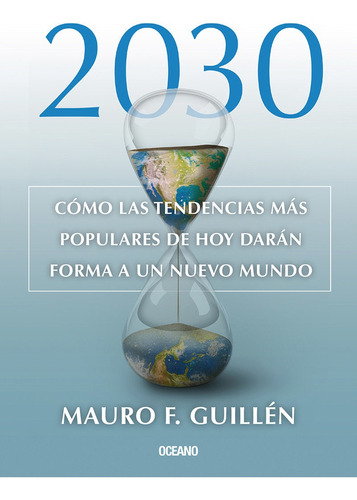 2030. Como Las Tendencias Mas Populares, de Mauro Guillen. Editorial Oceano, tapa blanda en español, 2022