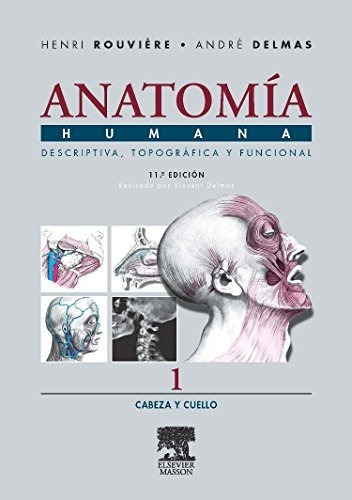 Anatomía Humana Descriptiva, Topográfica Y Funcional. Tomo 1