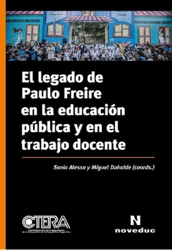 Legado De Paulo Freire En Educacion Publica Y En El Trabajo