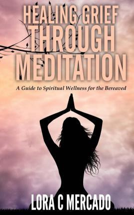 Libro Healing Grief Through Meditation - Lora C Mercado