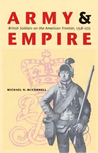 Army And Empire, De Michael N. Mcnell. Editorial University Nebraska Press, Tapa Blanda En Inglés