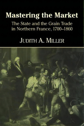 Mastering The Market, De Judith A. Miller. Editorial Cambridge University Press, Tapa Dura En Inglés