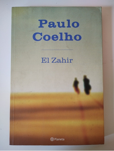 Paulo Cohelo El Zahir. Planeta Ed. 2005