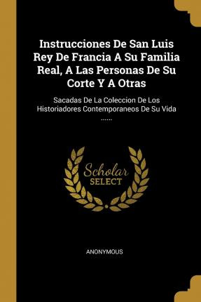 Libro Instrucciones De San Luis Rey De Francia A Su Famil...