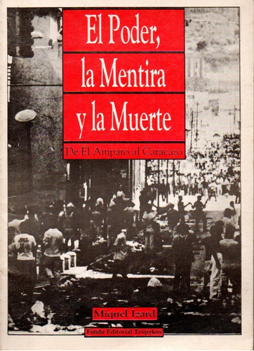 El Poder La Mentira Y La Muerte De El Amparo Al Caracazo