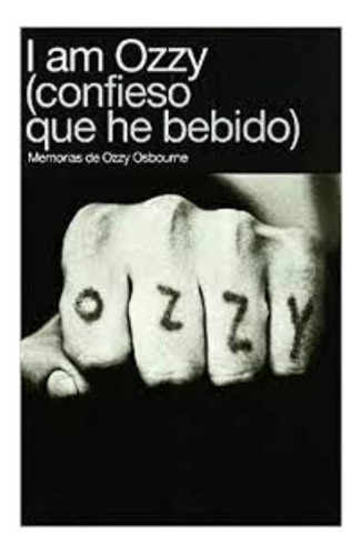 I Am Ozzy (confieso Que He Bebido)                          