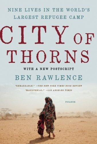 City Of Thorns Nine Lives In The Worlds Largest Refugee Camp