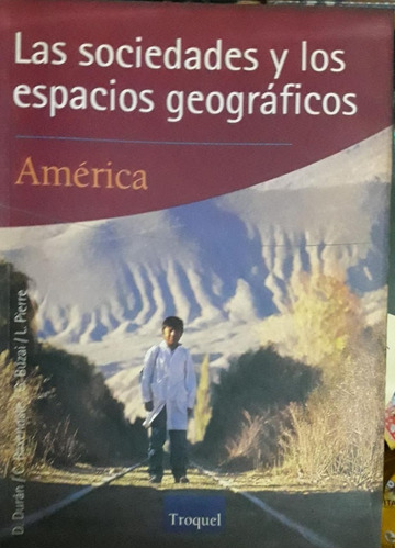 Las Sociedades Y Los Espacios Geográficos América - Troquel 