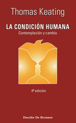 La Condicion Humana Contemplacion Y Cambio  - Thomas Keating