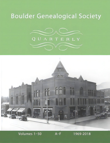 Boulder Genealogical Society Quarterly, 1969-2018 Table Of Contents And Names Index, Vol 1, A-f, De Society, Boulder Genealogical. Editorial Lulu Pr, Tapa Blanda En Inglés