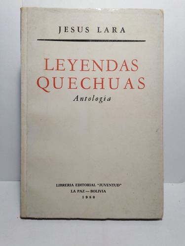 Leyendas Quechuas Antología - Jesus Lara