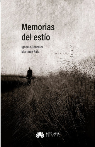 Memorias Del Estãâo, De González Martínez-pais, Ignacio. Editorial Loto Azul, Tapa Blanda En Español