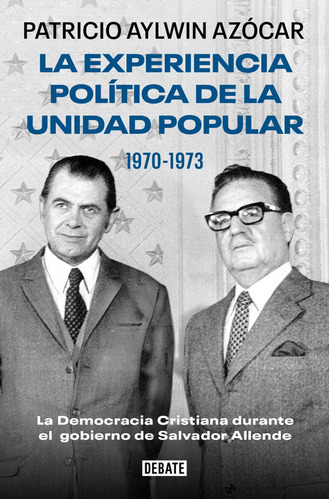 Experiencia Politica De La Unidad Popular 1970-1973 - Aylwin
