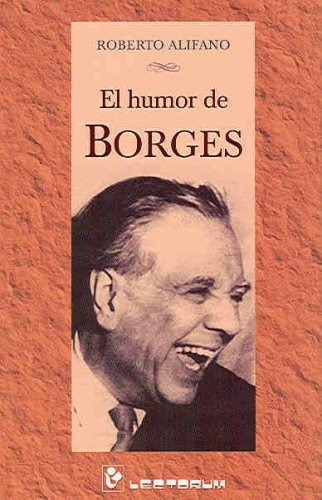 El Humor De Borges, De Roberto Alifano. Editorial Lectorum, Tapa Blanda, Edición 1 En Español