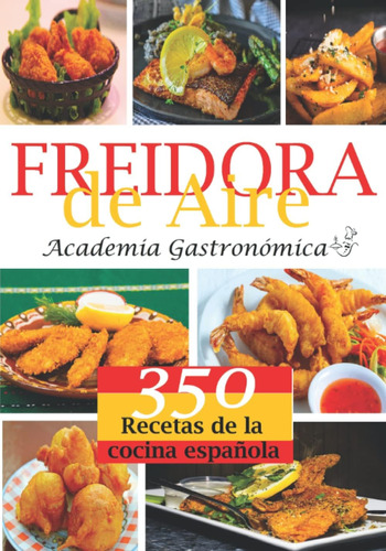 Libro: Freidora De Aire: Las 350 Mejores Recetas Saludables,