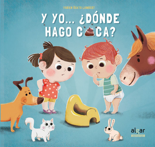 Y Yo Donde Hago Caca ( Libro Original ), De Carine Fontaine, Pau Mart Sanjuan, Carine Fontaine, Pau Mart Sanjuan. Editorial Algar En Español