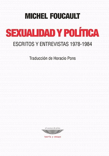 Sexualidad Y Politica - Michel Foucault - Cuenco Del Plata