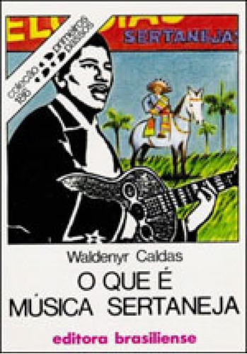 O Que E Musica Sertaneja - Coleçao Primeiros Passos 186, De Caldas, Waldenyr. Editora Brasiliense, Capa Mole, Edição 1ª Edição - 1987 Em Português
