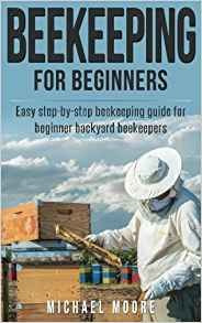 Beekeeping The Complete Beginners Guide To Backyard Beekeepi