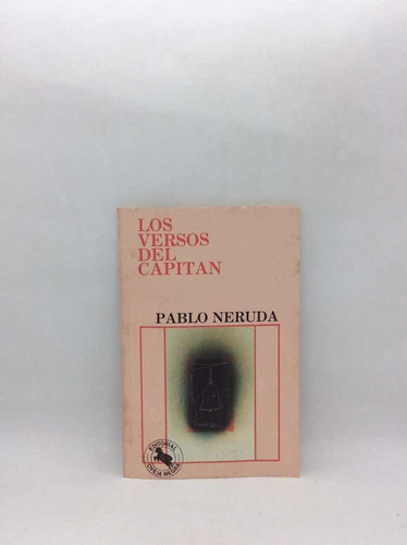 Pablo Neruda - Los Versos Del Capitán - Poesía