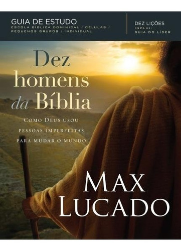 Livro Dez Homens Da Bíblia Max Lucado