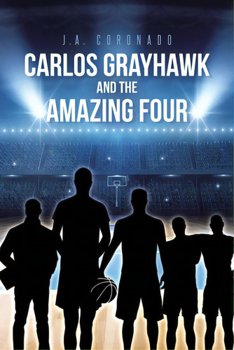 Carlos Grayhawk And The Amazing Four, De Coronado, J. A.. Editorial Page Pub, Tapa Blanda En Inglés