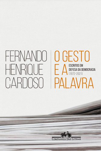 O gesto e a palavra: Escritos em defesa da democracia (1972-2021), de Cardoso, Fernando Henrique. Editora Schwarcz SA, capa mole em português, 2022