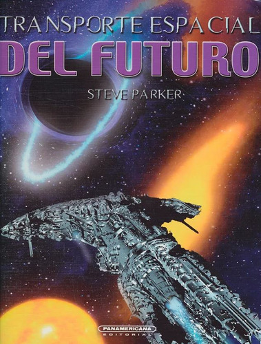 Transporte Espacial Del Futuro, De Steve Parker. 9583039645, Vol. 1. Editorial Editorial Panamericana Editorial, Tapa Dura, Edición 2012 En Español, 2012