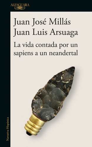 La Vida Contada Por Un Sapiens A Un Neandertal - J. J Millás