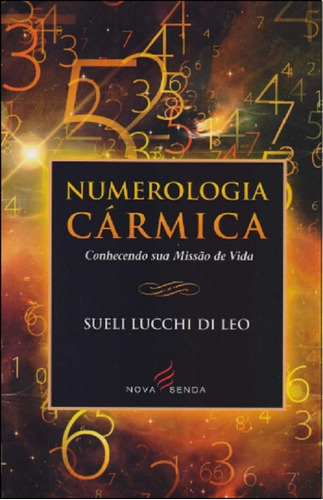 Numerologia Cármica: Conhecendo Sua Missão De Vida - 1ª Ed.