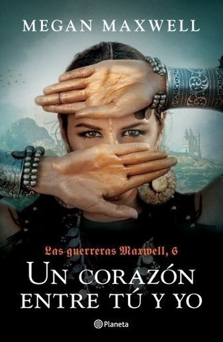 Un Corazon Entre Tu Y Yo - Las Guerreras Maxwell 6