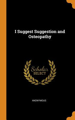 Libro I Suggest Suggestion And Osteopathy - Anonymous