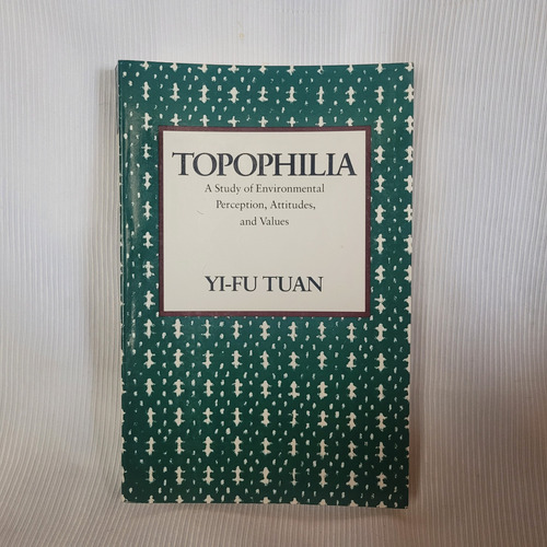 Topophilia Environmental Perception Attitudes Yi Fu Tuan 