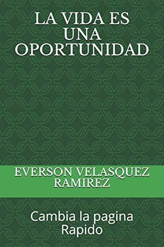 La Vida Es Una Oportunidad, De Everson Yustinec Velasquez Ramirez. Editorial Independently Published, Tapa Blanda En Español, 2020