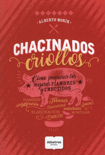 Libro Chacinados Criollos - Como Preparar Los Mejores Fiambr