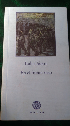  En El Frente Ruso  Por Isabel Sierra. Ediciones Gadir, Madr