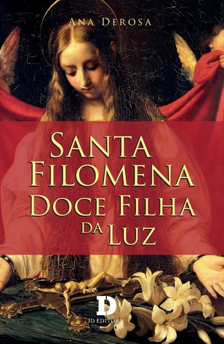 Santa Filomena - Doce Filha Da Luz ( Ana Derosa )