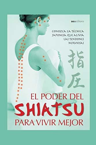 Libro : El Poder Del Shiatsu Para Vivir Mejor Conozca La.. 
