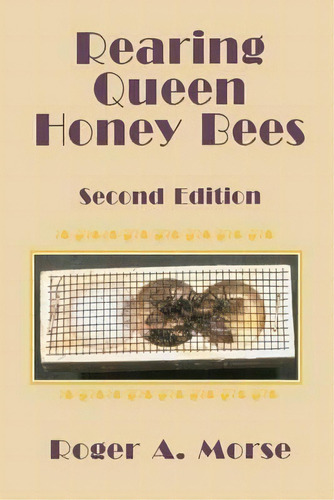 Rearing Queen Honey Bees : Second Edition, De Roger A Morse. Editorial Wicwas Press, Tapa Blanda En Inglés