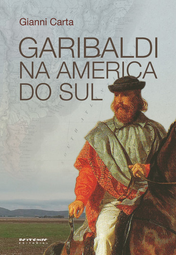 Garibaldi na América do Sul: o mito do gaúcho, de Carta, Gianni. Editora Jinkings editores associados LTDA-EPP, capa mole em português, 2013
