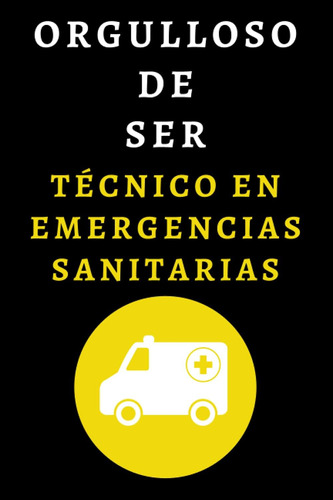 Libro: Orgulloso De Ser Técnico En Emergencias Sanitarias: C