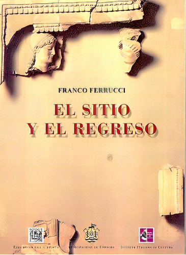 El Sitio Y El Regreso, De Ferrucci, Franco. N/a, Vol. Volumen Unico. Editorial Del Copista Ediciones, Tapa Blanda, Edición 1 En Español, 2006