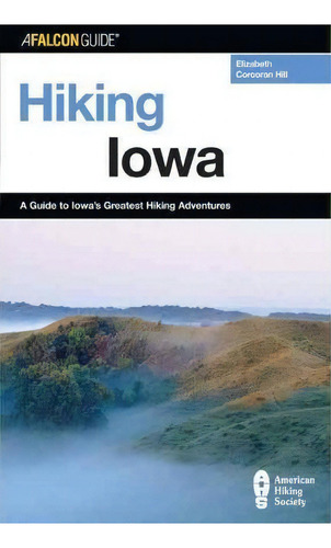 Hiking Iowa, De Elizabeth Hill. Editorial Rowman Littlefield, Tapa Blanda En Inglés