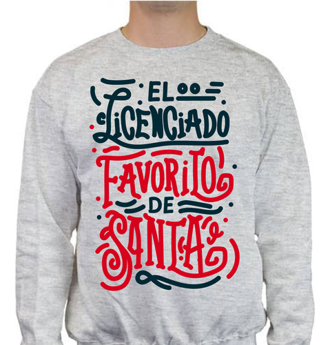 Sudadera Diseño El Licenciado Fav De Santa - Regalo Navidad