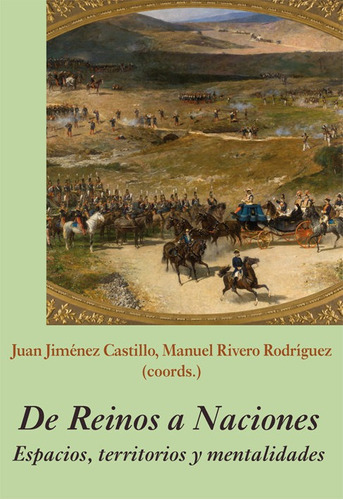 De Reinos A Naciones. Espacios, Territorios Y Mentalidades, De Aa. Vv.. Editorial Ediciones Polifemo, Tapa Blanda En Español