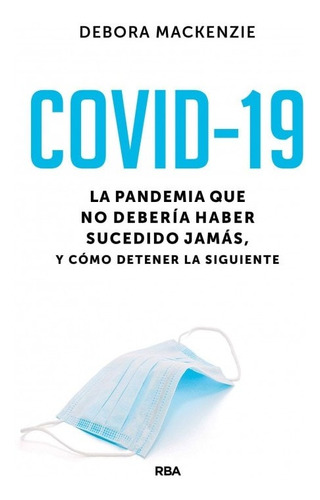 Covid-19 La Pandemia Que No Debería Haber Sucedido