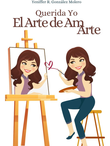 Libro: Querida Yo El Arte De Amarte (el Arte De Amarme) (spa