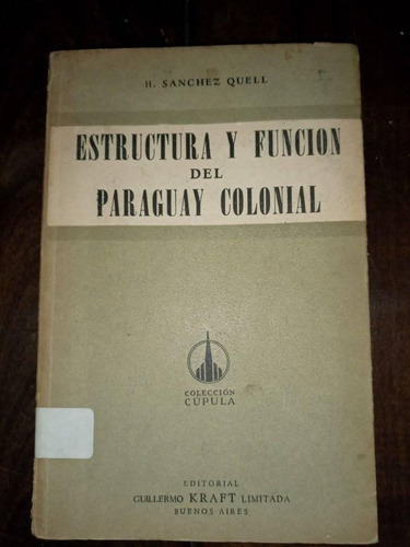 H. Sánchez Quell Estructura Y Función Del Paraguay Colonial 